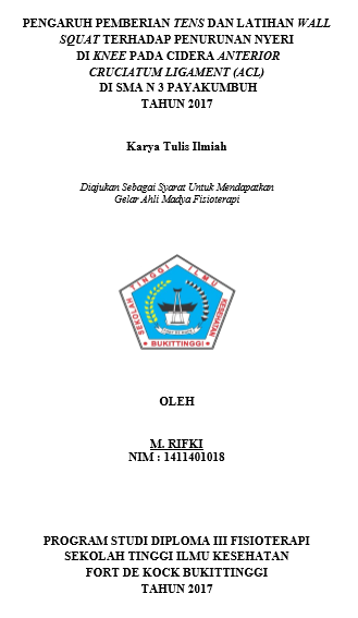 Pengaruh Pemberian TENS Dan Latihan Wall Squat Terhadap Penurunan Nyeri Di Knee Pada Cidera Anterior Cruciatum Ligament (ACL) Di SMAN 3 Payakumbuh Tahun 2017