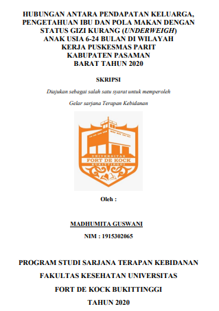 Hubungan Antara Pendapatan Keluarga, Pengetahuan Ibu Dan Pola Makan Dengan Status Gizi Kurang (Underweigh) Anak Usia 6-24 Bulan Di Wilayah Kerja Puskesmas Parit Kabupaten Pasaman Barat Tahun 2020