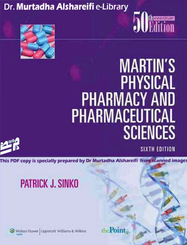 Martins Physical Pharmacy and Pharmaceutical Sciences : Physical Chemical and Biopharmaceutical Principles in the Pharmaceutical Sciences Sixth Edition