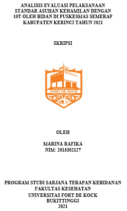 Analisis Evaluasi Pelaksanaan Standar Asuhan Kehamilan dengan 10T Oleh Bidan Di Puskesmas Semerap Kabupaten Kerinci Tahun 2021