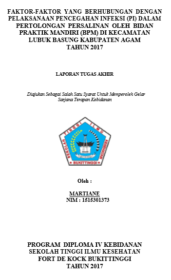 Faktor-Faktor Yang Berhubungan Dengan Pelaksanaan Pencegahan Infeksi (PI) Dalam Pertolongan Persalinan Oleh Bidan Praktik Mandiri (BPM) Di Kecamatan Lubuk Basung Kabupaten Agam Tahun 2017