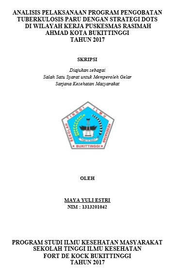 Menganalisis Pelaksanaan Program Pengobatan Tuberkulosis Paru dengan strategi DOTS di Wilayah Kerja Puskesmas Perkotaan Rasimah Ahmad Kota Bukittinggi Tahun 2017