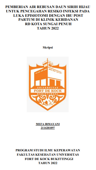 Pemberian Air Rebusan Daun sirih Hijau Untuk pencegahan Resiko Infeksi pada Luka Episiotomy dengan Ibu Post Partum Di Klinik Kebidanan Ratna Dewi Kota Sungai Penuh Tahun 2022