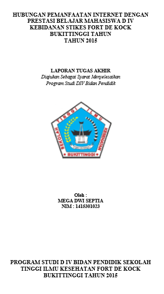 Hubungan Pemanfaatan Internet Dengan Prestasi Belajar Mahasiswa D IV Kebidanan Sekolah Tinggi Ilmu Kesehatan Fort De Kock Bukittinggi Tahun 2015