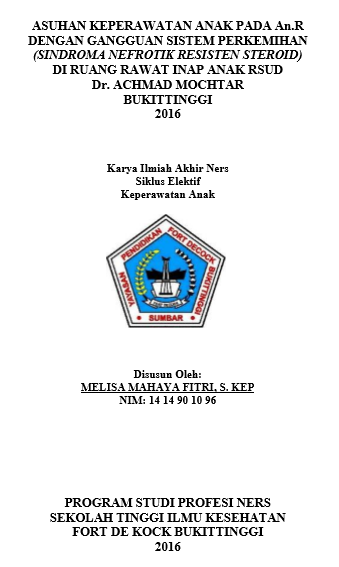 Asuhan Keperawatan Anak pada An.R dengan  Gangguan Sistem Perkemihan ( Sindrom Nefrotik Resisten Steroid ) di Ruang  Inap Anak RSUD Dr. Achmad Mochtar Bukittinggi Tahun 2016