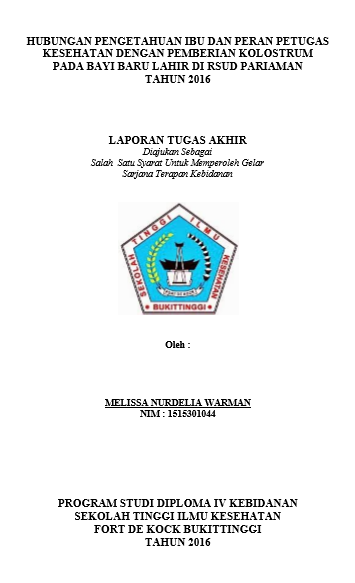Hubungan Pengetahuan Ibu dan Peran Petugas Kesehatan dengan Pemberian Kolostrum pada Bayi Baru Lahir di RSUD Pariaman Tahun 2016