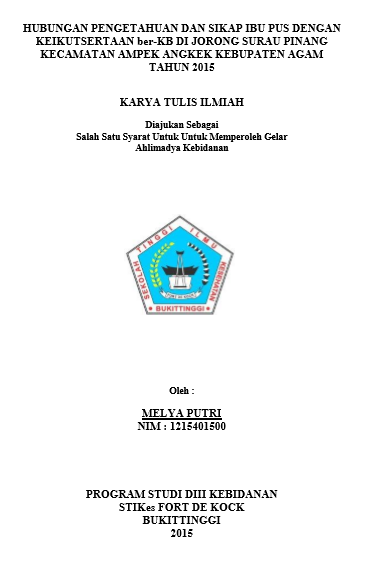 Hubungan Pengetahuan dan Sikap Ibu PUS dengan Keikutsertaan ber-KB di Jorong Surau Pinang Kecamatan Ampek Angkek Kabupaten Agam Tahun 2015
