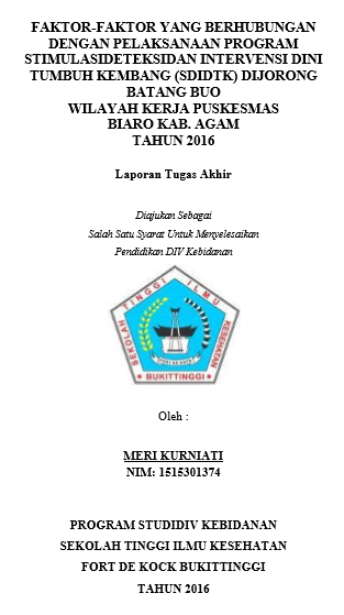 Faktor-Faktor Yang Berhubungan Dengan Pelaksanaan Program Stimulasi Deteksi Intervensi Dini Tumbuh Kembang (SDIDTK) Di Jorong Batang Buo Wilayah Kerja Puskermas Biaro Kabupaten Agam Tahun 2016