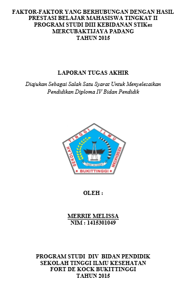 Faktor-Faktor Yang Berhubungan Dengan Hasil Prestasi Belajar Mahasiswa Tingkat II Program Studi DIII Kebidanan STIKes MERCUBAKTIJAYA Padang Tahun 2015