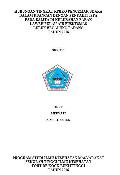 Hubungan Tingkat Risiko Pencemar Udara Dalam Ruangan Dengan Penyakit ISPA Pada Balita Di Kelurahan Parak Laweh Pulau Air Puskesmas Lubuk Begalung Padang Tahun 2016