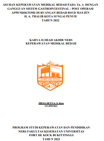 Asuhan Keperawatan Medikal Bedah Pada Tn. A Dengan Gangguan Sistem Gastrointestinal : Post Operasi Appendiktomi Di Ruangan Bedah Rsud Mayjen H. A. Thalib Kota Sungai Penuh Tahun 2023