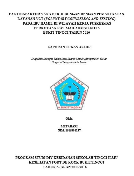 Faktor-Faktor yang Berhubungan dengan  Pemanfaatan Layanan VCT (Voluntaring Counseling and Testing) pada Ibu Hamil di Wilayah Kerja Puskesmas Rasimah Ahmad Kota Bukittinggi Tahun 2016