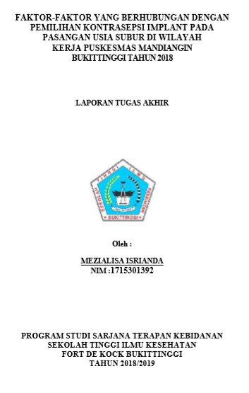 Faktor-Faktor Yang Berhubungan Dengan Pemilihan Kontrasepsi Implant Pada Pasangan Usia Subur Di Wilayah Kerja Puskesmas Mandiangin Bukittinggi Tahun 2018