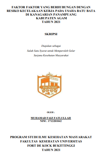 Faktor-Faktor yang Berhubungan dengan Resiko Kecelakaan Kerja pada Usaha Batu Bata di Kenagarian Panampuang Kabupaten Agam Tahun 2021