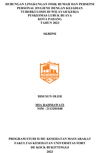 Hubungan Lingkungan Fisik Rumah Dan Persepsi Personal Hygiene Dengan Kejadian Tuberkulosis Di Wilayah Kerja Puskesmas Lubuk Buaya Kota Padang Tahun 2023