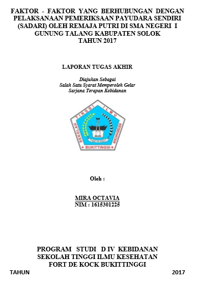 Faktor-Faktor Yang Berhubungan Dengan Pelaksanaan Pemeriksaan Payudara Sendiri  (SADARI) Oleh Remaja Putri di SMA Negeri 1 Gunung Talang Kabupaten  Solok Tahun 2017