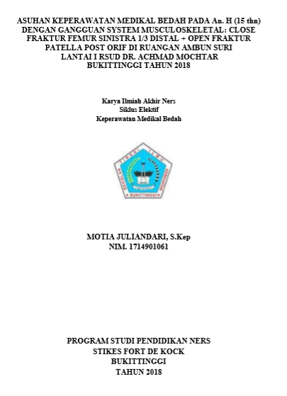 Asuhan Keperawatan Pada An. H Dengan Gangguan Muskuloskeletal : Close  Fraktur Femur Sinistra 1/3 Distal + Open Fraktur Patella Post ORIF Di  Ruangan Ambun Suri lantai I RSUD Dr. Achmad Mochtar Bukittinggi Tahun 2018