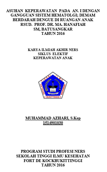 Asuhan Keperawatan dengan Gangguan Sistem Hematologi : Demam Berdarah pada Anak I di Ruangan Anak Rumah Sakit Umum Daerah Prof.  DR. MA. Hanafiah, SM Batusangkar Tahun 2016