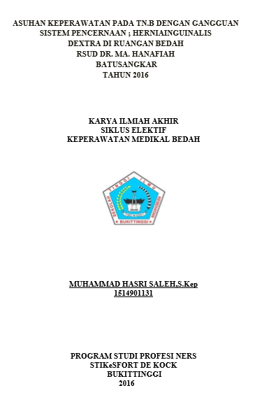 Asuhan Keperawatan Pada Tn.B Dengan Gangguan Sistem Pencernaan ;  Hernia Ingunalis Dextra Di Ruangan Bedah RSUD  Prof.Dr.M.A.Hanafiah,SM Batusangkar Tahun 2016