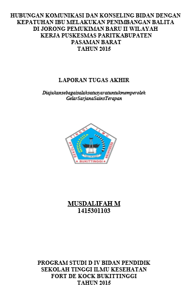 Hubungan Komunikasi dan Konseling Bidan dengan Kepatuhan Ibu Melakukan Penimbangan Balita di Jorong Pemukiman Baru II Wilayah Kerja Puskesmas Parit Kabupaten Pasaman Barat Tahun 2015