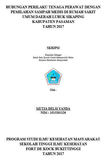 Hubungan Perilaku Tenaga Perawat Dengan Pemilahan Sampah Medis Di  Rumah Sakit Umum Daerah Lubuk Sikaping Kabupaten Pasaman Tahun  2017