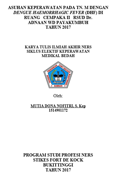 Asuhan Keperawatan pada Tn. M dengan Gangguan Sistem Hematologi : Dengue Haemorrhagic Fever (DHF) di Ruang Cempaka II RSUD DR. Adnaan WD Payakumbuh Tahun 2017