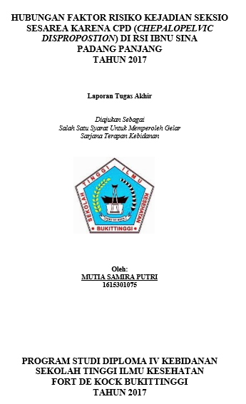 Hubungan Faktor Risiko Kejadian Seksio Sesarea karena Chepalopelvic Disproportion (CPD) di RS Islam Ibnu Sina Padang Panjang tahun 2017