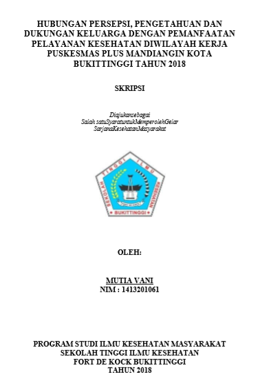 Hubungan Persepsi Pengetahuan Dan Dukungan Keluarga Dengan Pemanfaatan Pelayanan Kesehatan Di wilayah Kerja Puskesmas Plus Mandiangin Tahun 2018