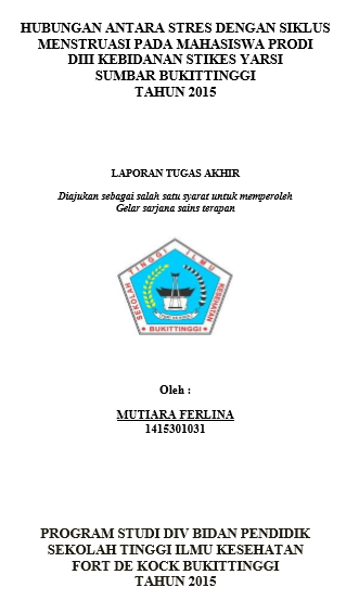 Hubungan Antara Stres Dengan Siklus Menstruasi Pada Mahasiswa DIII Kebidanan Stikes Yarsi Sumbar Bukittinggi Tahun 2015