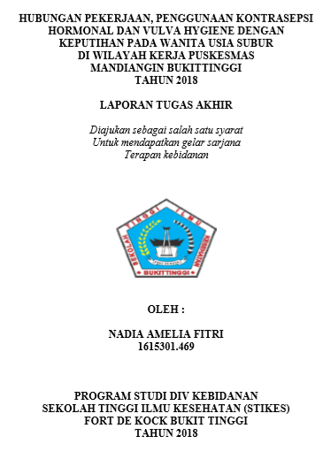 Hubungan pekerjaan, penggunaan kontrasepsi hormonal dan vulva hygiene dengan keputihan pada wanita usia subur di Wilayah Kerja  Community Health Center Mandiangin Bukittinggi Tahun 2018