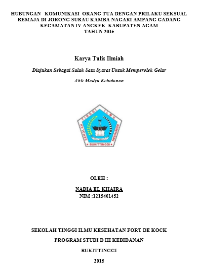 Hubungan Komunikasi Orang Tua Dengan Prilaku Seksual Remaja Di Jorong Surau Kamba Nagari Ampang Gadang Kecamatan IV Angkek Kabupaten Agam Tahun 2015
