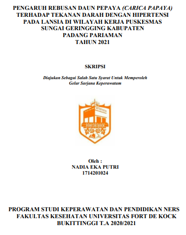 Pengaruh Rebusan Daun Pepaya (Carica Papaya) Terhadap Tekanan Darah Dengan Hipertensi Pada Lansia Di Wilayah Kerja Puskesmas Sungai Geringging Kabupaten Padang Pariaman Tahun 2021