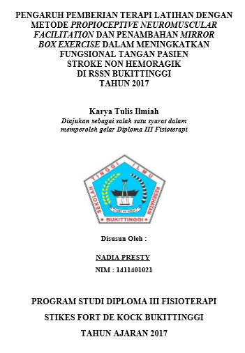 Pengaruh Pemberian Terapi Latihan Propioceptive Neuromuscular  Facilitation dan Penambahan Mirror Box Exercise dalam Peningkatan Fungsional  Tangan Pasien Stroke Non Hemoragik di RSSN Bukitinggi Tahun 2017