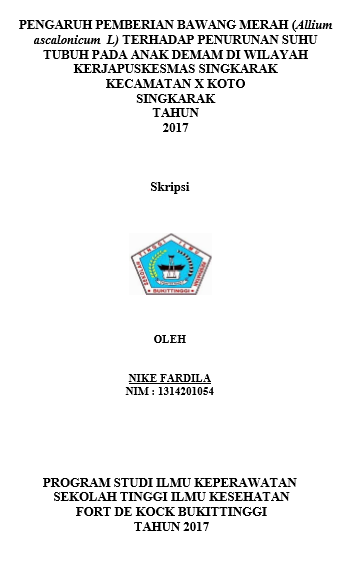 Pengaruh Pemberian Bawang Merah ( Allium Ascalonicum L) Terhadap Penurunan Suhu Tubuh Pada Anak Demam Di Wilayah Kerja Puskesmas Singkarak Kecamatan X Koto Singkarak Tahun 2017