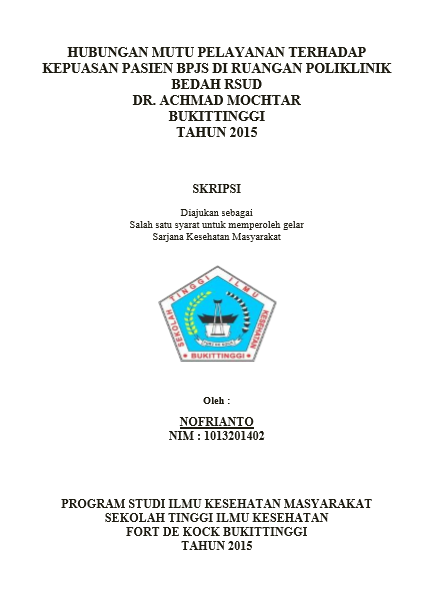 Hubungan Mutu Pelayanan Terhadap Kepuasan Pasien BPJS Di Ruangan Poliklinik Bedah RSUD Dr. Achmad Mochtar Bukittinggi Tahun 2015