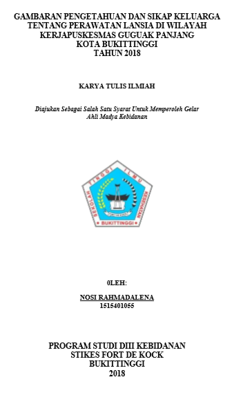 Gambaran Pengetahuan Dan Sikap Keluarga Tentang Perawatan Lansia Di Wilayah Kerjapuskesmas Guguak Panjang Kota Bukittinggi Tahun 2018