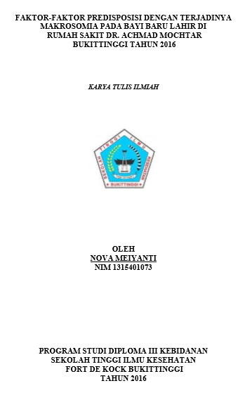 Faktor-Faktor Predisposisi Dengan Terjadinya Makrosomia Pada Bayi Baru Lahir Di Rumah Sakit Dr. Achmad Mochtar Bukittinggi Tahun 2016