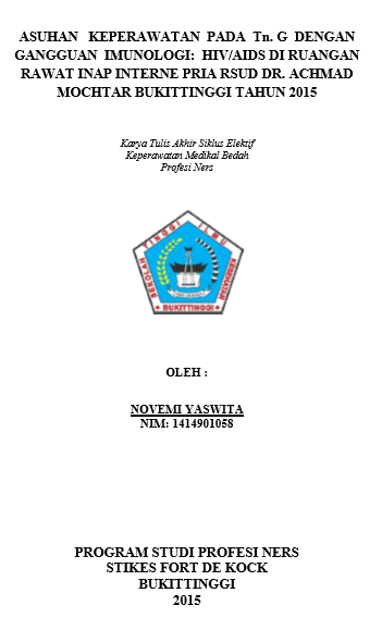 Asuhan Keperawatan pada Tn. G dengan Gangguan  Imunologi: HIV/AIDS di Ruangan Rawat Inap Interne Pria RSUD Dr. Achmad  Mochtar Bukittinggi Tahun 2015