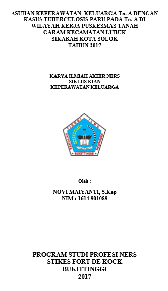 Asuhan  Keperawatan Keluarga Tn. A dengan Kasus Tuberculosis Paru Pada Tn. A Di  Wilayah Kerja Puskesmas Tanah Garam, Kecamatan Lubuk Sikarah Kota  Solok Tahun 2017