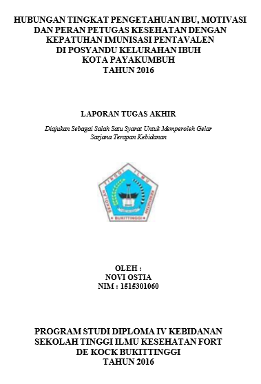 Hubungan Tingkat Pengetahuan Ibu, Motivasi Dan Peran Petugas Kesehatan Dengan Kepatuhan Imunisasi Pentavalen Di Posyandu Kelurahan Ibuh Kota Payakumbuh Tahun 2016