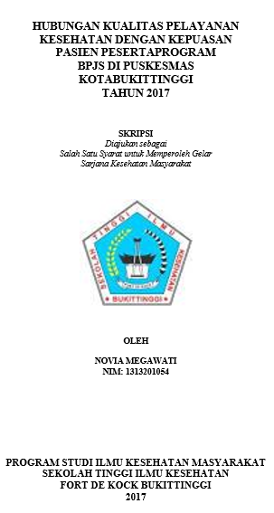 Hubungan Kualitas Pelayanan Kesehatan Dengan Kepuasan Pasien Peserta Program BPJS di Puskesmas Kota Bukittinggi tahun 2017