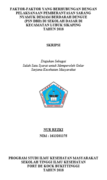 Faktor-Faktor Yang Berhubungan Dengan Pelaksanaan Pemberantasan Sarang Nyamuk Demam Berdarah Dengue (PSN DBD) di Sekolah Dasar Di Kecamatan Lubuk Sikaping Tahun 2018