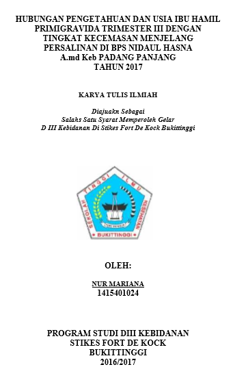 Hubungan Usia Dan Pengetahuan Ibu Hamil Primigravida Trimester III Dengan Tingkat Kecemasan Ibu Menghadapi Persalinan di BPS Hj. Nidaul Hasna Amd. Keb Padang Panjang Tahun 2017