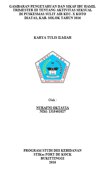 Gambaran Pengetahuan dan Sikap Ibu Hamil Trimester III Tentang Aktivitas Seksual di Wilayah Kerja Puskesmas Sulit Air Kec. X Koto di Atas, Kab. Solok Tahun 2016