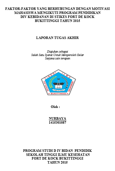 Factor-Faktor Yang Berhubungan Dengan Motivasi Mahasiwa DIV Kebidanan Di Stikes Fort De Kock Bukittinggi Tahun 2015