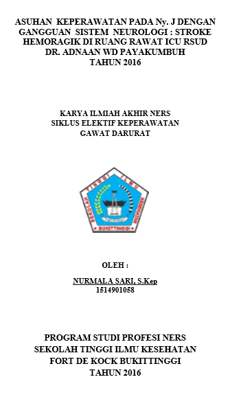 Asuhan Keperawatan Pada Ny.J Dengan Gangguan Sistem Neurologi: Stroke Hemoragik Di Ruangan Rawat ICU RSUD Dr. Adnaan WD Payakumbuh Tahun 2016