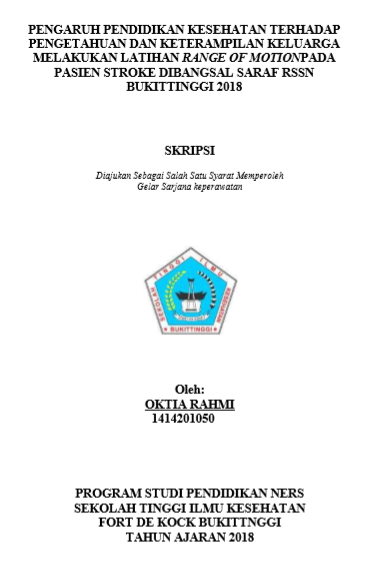 Pengaruh Pendidikan Kesehatan Terhadap Pengetahuan Dan Keterampilan Keluarga Melakukan Latihan Range Of Motion Pada Pasien Stroke DiBangsal Saraf RSSN Bukittinggi 2018