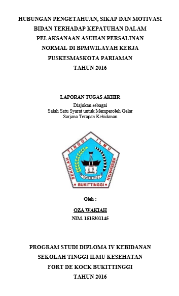 Hubungan Pengetahuan, Sikap dan Motivasi Bidan Terhadap Kepatuhan Dalam Pelaksanaan Asuhan Persalinan Normal Di BPM Wilayah Kerja Puskesmas Kota Pariaman Tahun 2016