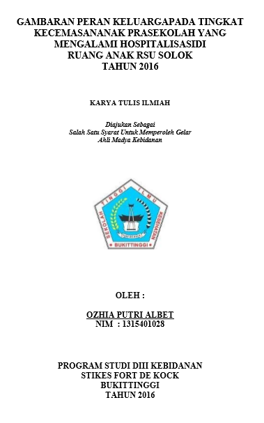 Gambaran Peran Keluarga pada Tingkat Kecemasan Anak Prasekolah Yang Mengalami Hospitalisasi di Ruang Anak RSU Solok Tahun 2016