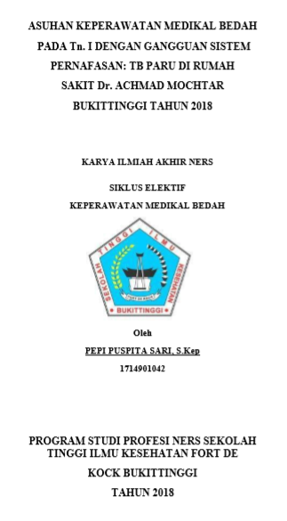 Asuhan Keperawatan Pada Tn.I Dengan Gangguan Sistem  Pernafasan: TB Paru di Rumah Sakit Dr. Achmad Mochtar Bukittinggi  Tahun 2018